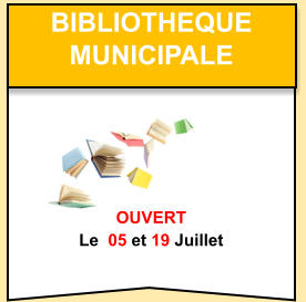 Bibliotheque   municipale    OUVERT Le  05 et 19 Juillet