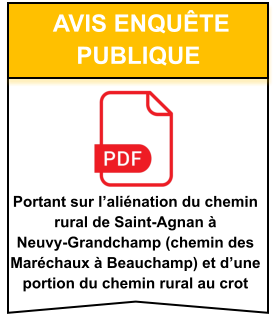 avis enquête  publique Portant sur l’aliénation du chemin rural de Saint-Agnan à Neuvy-Grandchamp (chemin des Maréchaux à Beauchamp) et d’une portion du chemin rural au crot