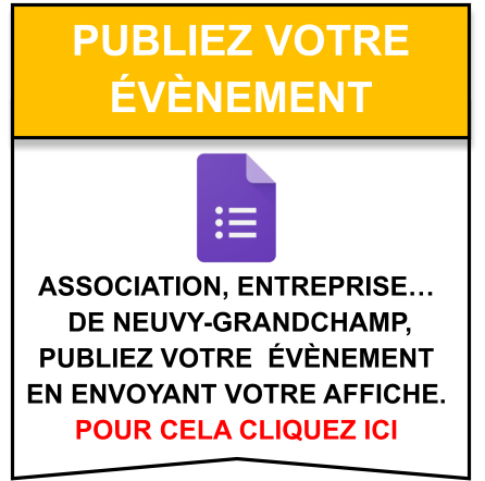 Association, entreprise…  de Neuvy-Grandchamp,  publiez votre  évènement  en envoyant votre affiche. pour cela cliquez ici   publiez votre  évènement