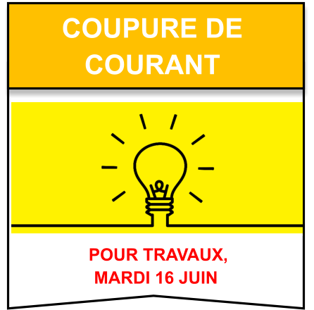 POUR TRAVAUX,  mardi 16 juin COUPURE DE  COURANT